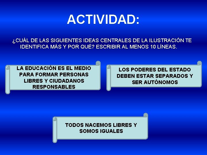 ACTIVIDAD: ¿CUÁL DE LAS SIGUIENTES IDEAS CENTRALES DE LA ILUSTRACIÓN TE IDENTIFICA MÁS Y