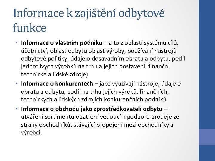 Informace k zajištění odbytové funkce • Informace o vlastním podniku – a to z