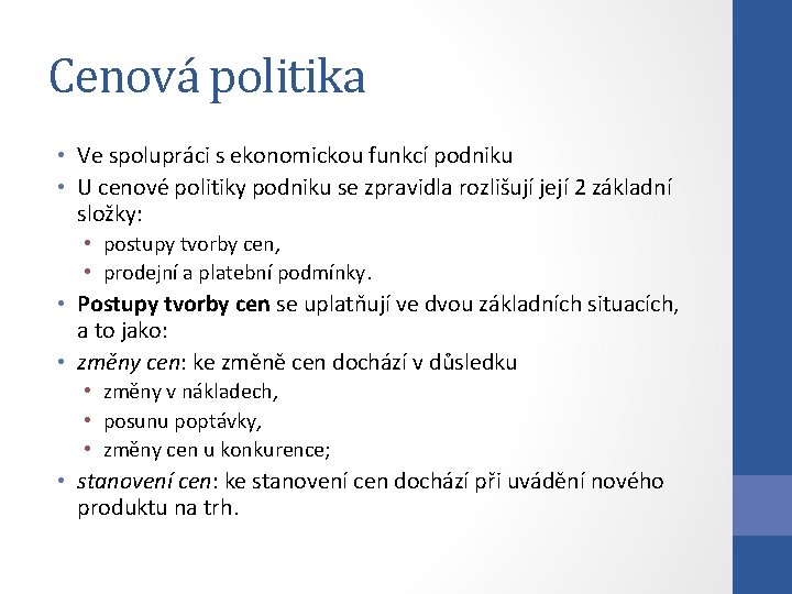 Cenová politika • Ve spolupráci s ekonomickou funkcí podniku • U cenové politiky podniku