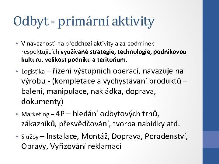 Odbyt - primární aktivity • V návaznosti na předchozí aktivity a za podmínek respektujících