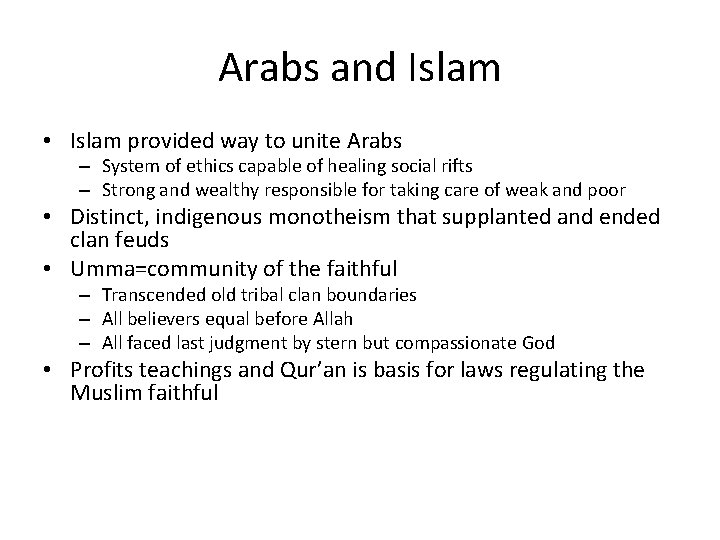 Arabs and Islam • Islam provided way to unite Arabs – System of ethics