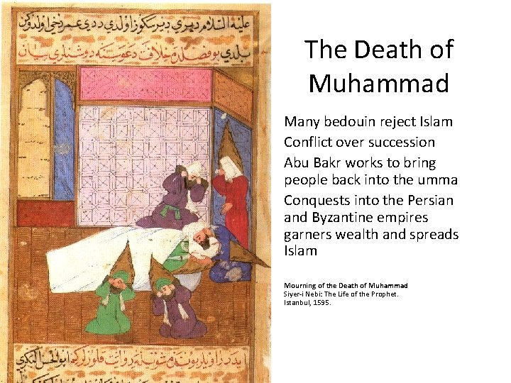 The Death of Muhammad • Many bedouin reject Islam • Conflict over succession •