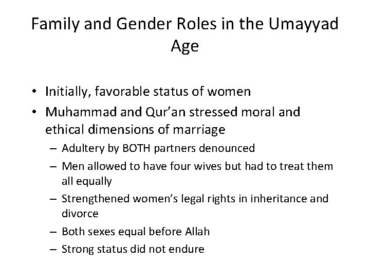 Family and Gender Roles in the Umayyad Age • Initially, favorable status of women