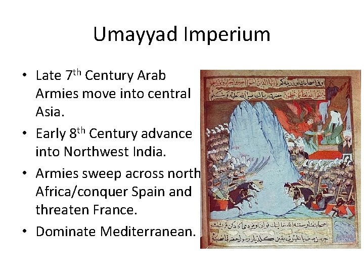 Umayyad Imperium • Late 7 th Century Arab Armies move into central Asia. •