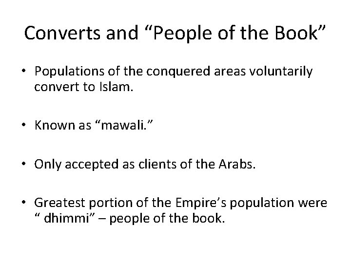 Converts and “People of the Book” • Populations of the conquered areas voluntarily convert