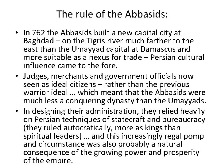 The rule of the Abbasids: • In 762 the Abbasids built a new capital