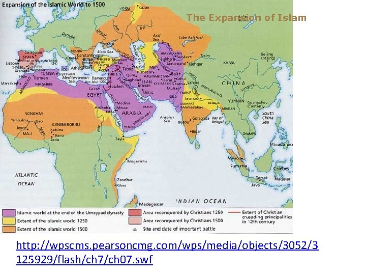 The Expansion of Islam http: //wpscms. pearsoncmg. com/wps/media/objects/3052/3 125929/flash/ch 7/ch 07. swf 