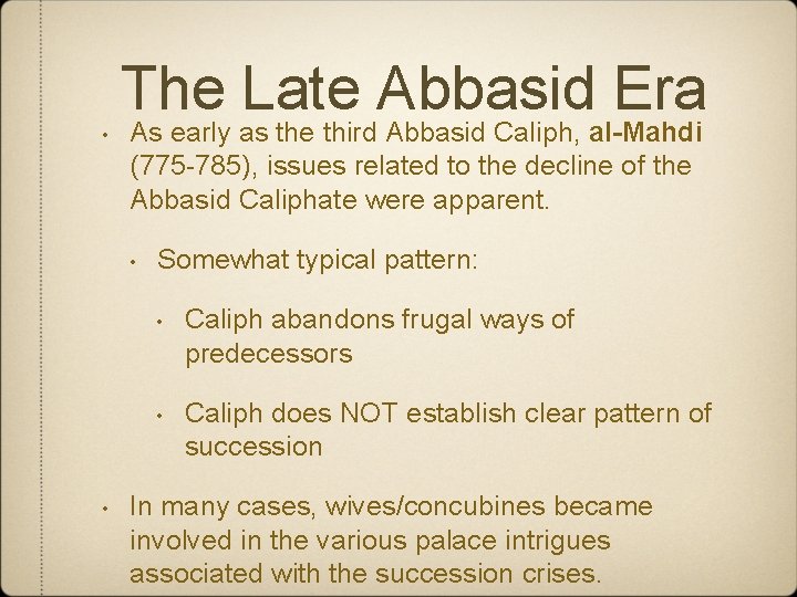 The Late Abbasid Era • As early as the third Abbasid Caliph, al-Mahdi (775
