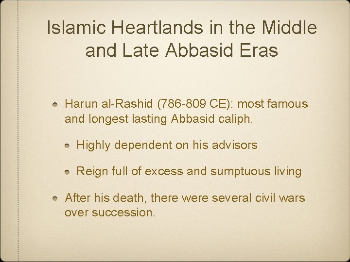 Islamic Heartlands in the Middle and Late Abbasid Eras Harun al-Rashid (786 -809 CE):
