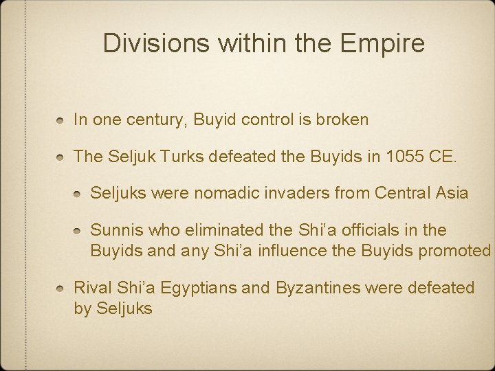 Divisions within the Empire In one century, Buyid control is broken The Seljuk Turks