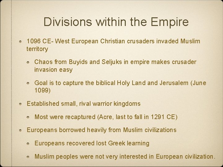 Divisions within the Empire 1096 CE- West European Christian crusaders invaded Muslim territory Chaos