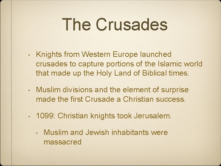 The Crusades • Knights from Western Europe launched crusades to capture portions of the