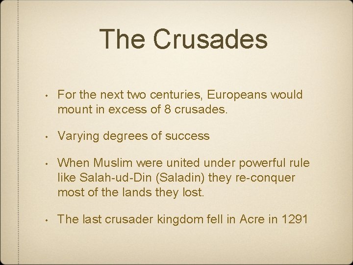 The Crusades • For the next two centuries, Europeans would mount in excess of