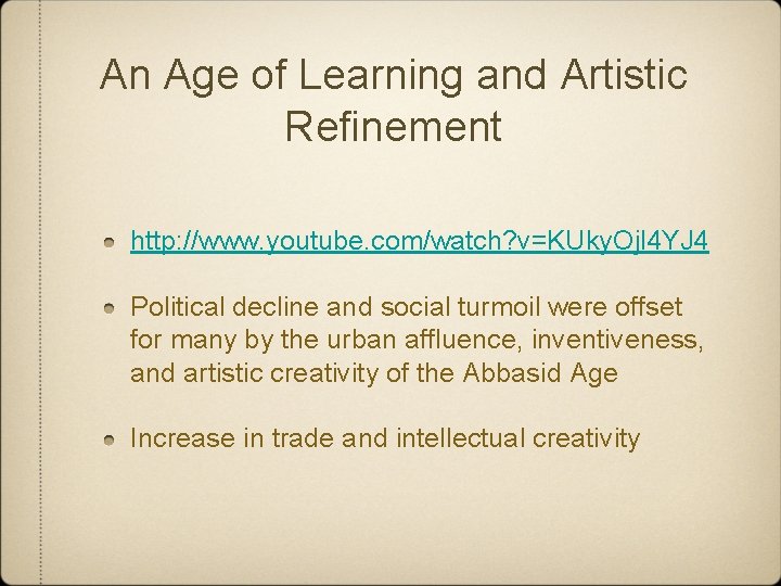 An Age of Learning and Artistic Refinement http: //www. youtube. com/watch? v=KUky. Ojl 4