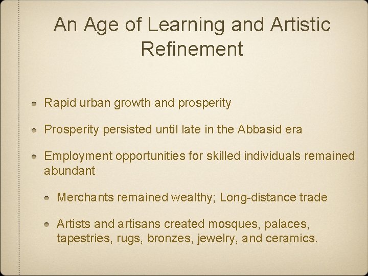 An Age of Learning and Artistic Refinement Rapid urban growth and prosperity Prosperity persisted