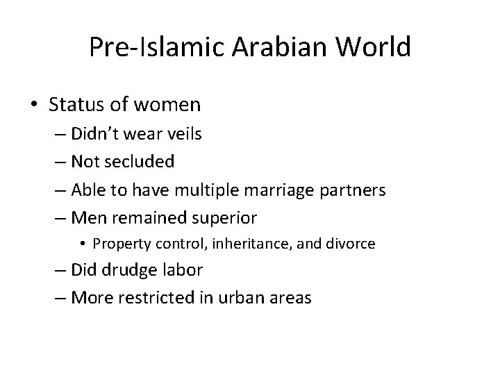 Pre-Islamic Arabian World • Status of women – Didn’t wear veils – Not secluded