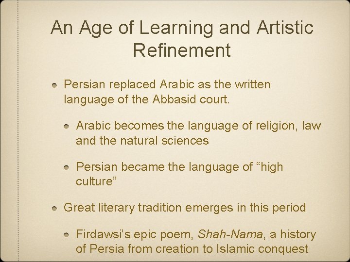An Age of Learning and Artistic Refinement Persian replaced Arabic as the written language