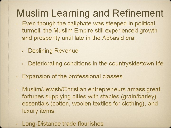 Muslim Learning and Refinement • Even though the caliphate was steeped in political turmoil,