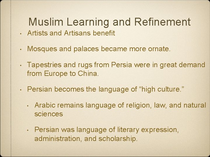 Muslim Learning and Refinement • Artists and Artisans benefit • Mosques and palaces became