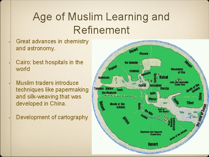 Age of Muslim Learning and Refinement • Great advances in chemistry and astronomy. •