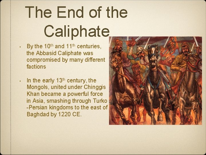 The End of the Caliphate • By the 10 th and 11 th centuries,