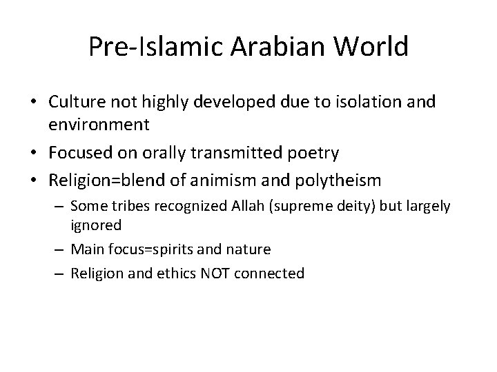 Pre-Islamic Arabian World • Culture not highly developed due to isolation and environment •