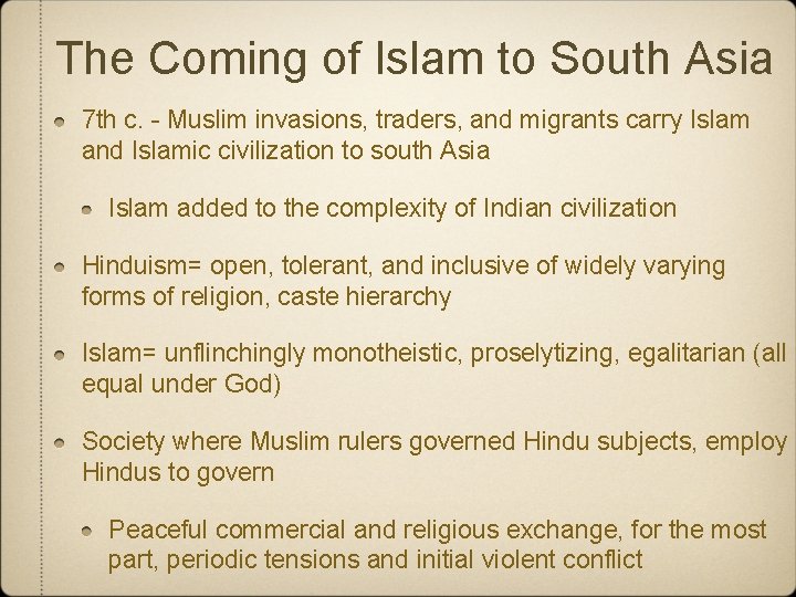The Coming of Islam to South Asia 7 th c. - Muslim invasions, traders,