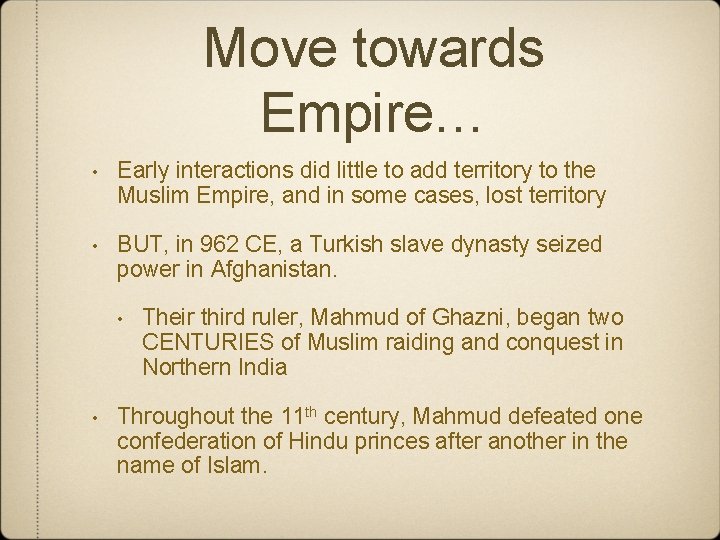 Move towards Empire… • Early interactions did little to add territory to the Muslim