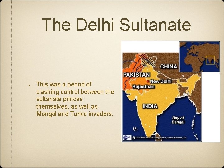 The Delhi Sultanate • This was a period of clashing control between the sultanate