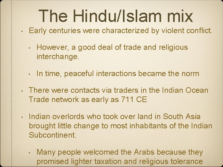 The Hindu/Islam mix • Early centuries were characterized by violent conflict. • However, a