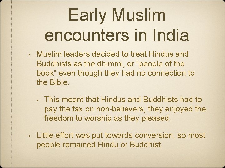 Early Muslim encounters in India • Muslim leaders decided to treat Hindus and Buddhists