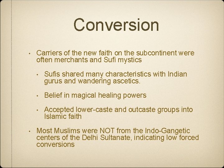 Conversion • • Carriers of the new faith on the subcontinent were often merchants