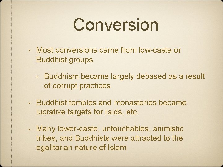 Conversion • Most conversions came from low-caste or Buddhist groups. • Buddhism became largely