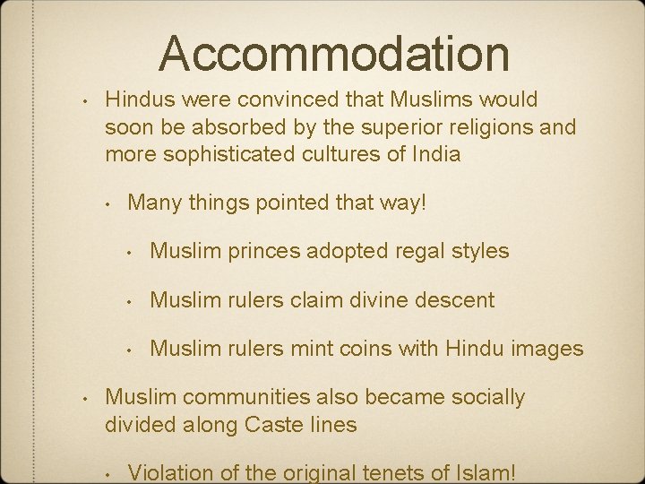 Accommodation • Hindus were convinced that Muslims would soon be absorbed by the superior