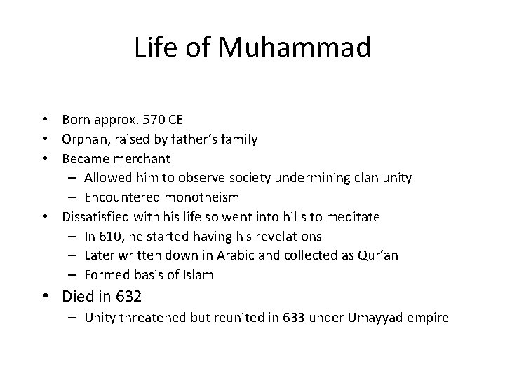 Life of Muhammad • Born approx. 570 CE • Orphan, raised by father’s family