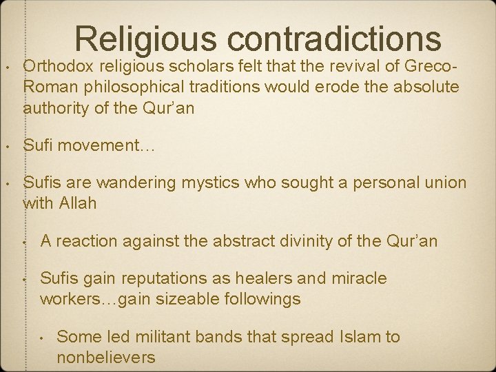 Religious contradictions • Orthodox religious scholars felt that the revival of Greco. Roman philosophical