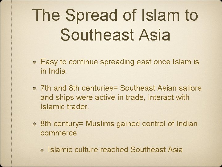 The Spread of Islam to Southeast Asia Easy to continue spreading east once Islam