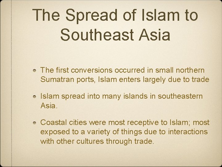 The Spread of Islam to Southeast Asia The first conversions occurred in small northern