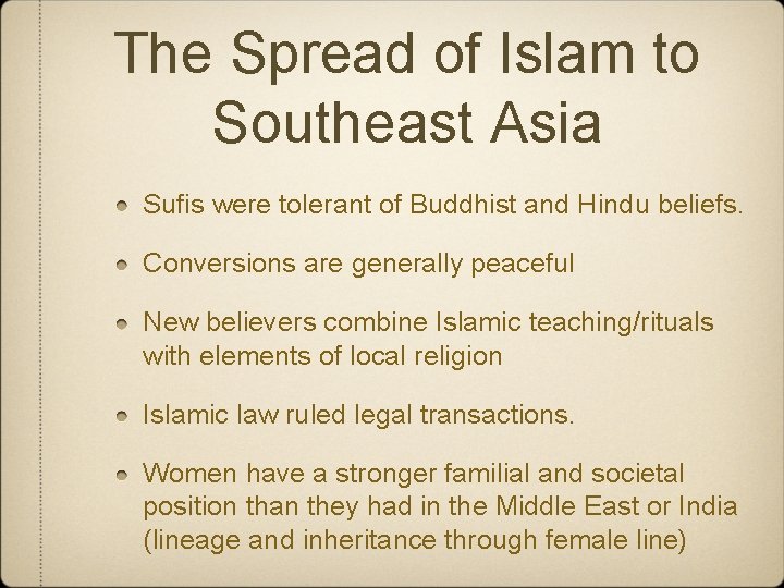 The Spread of Islam to Southeast Asia Sufis were tolerant of Buddhist and Hindu
