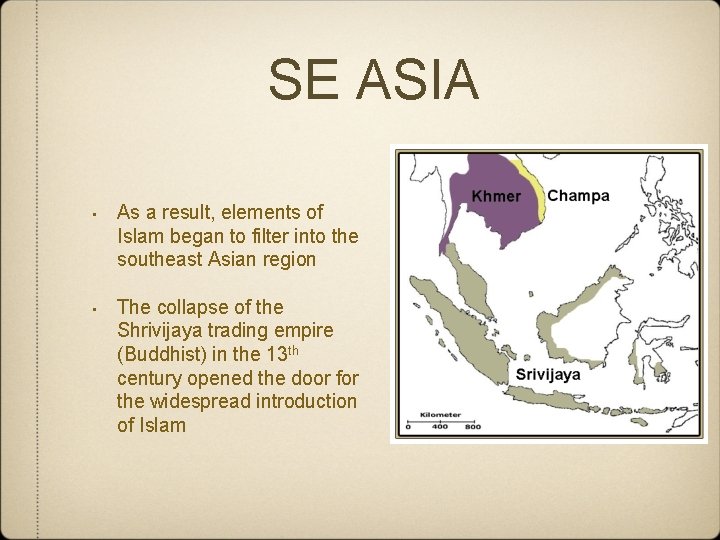 SE ASIA • As a result, elements of Islam began to filter into the