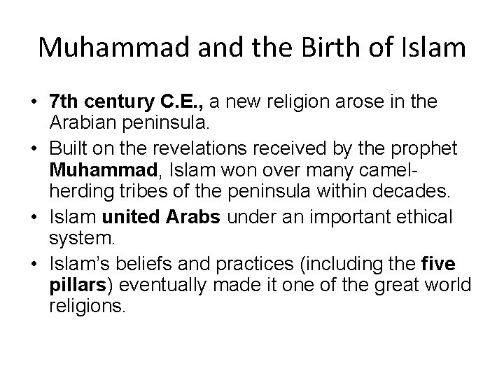 Muhammad and the Birth of Islam • 7 th century C. E. , a