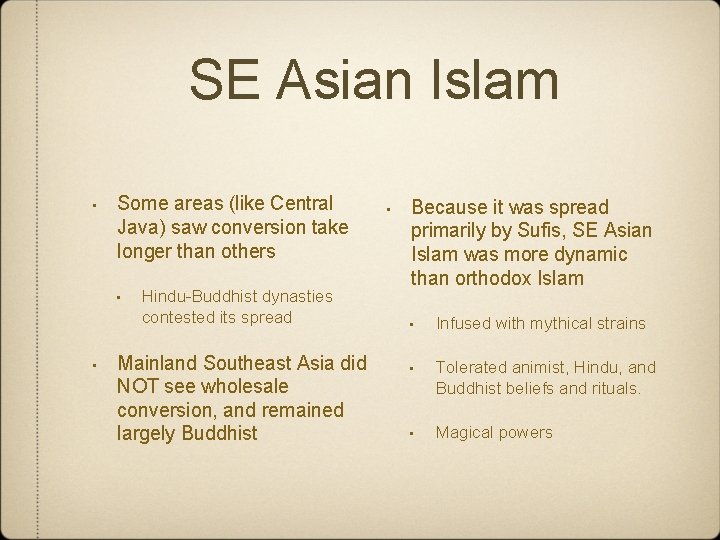 SE Asian Islam • Some areas (like Central Java) saw conversion take longer than