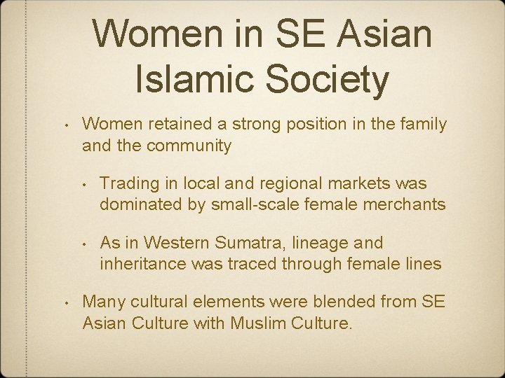 Women in SE Asian Islamic Society • • Women retained a strong position in