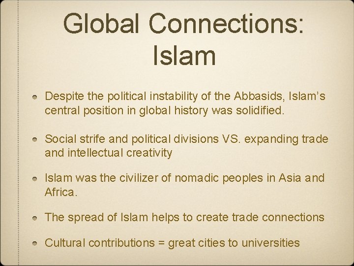 Global Connections: Islam Despite the political instability of the Abbasids, Islam’s central position in