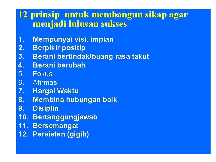 12 prinsip untuk membangun sikap agar menjadi lulusan sukses 1. 2. 3. 4. 5.