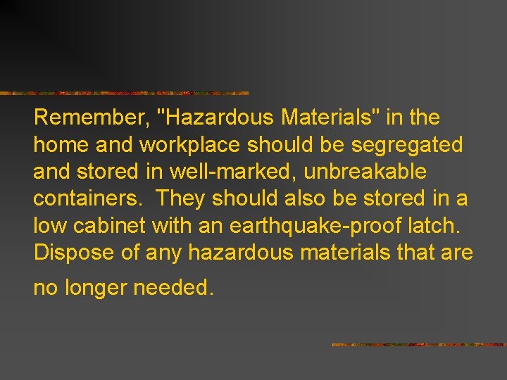  Remember, "Hazardous Materials" in the home and workplace should be segregated and stored