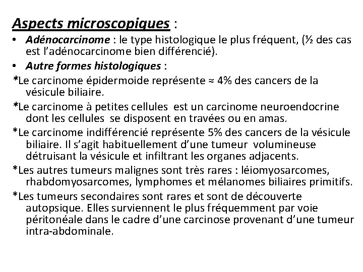 Aspects microscopiques : • Adénocarcinome : le type histologique le plus fréquent, (½ des