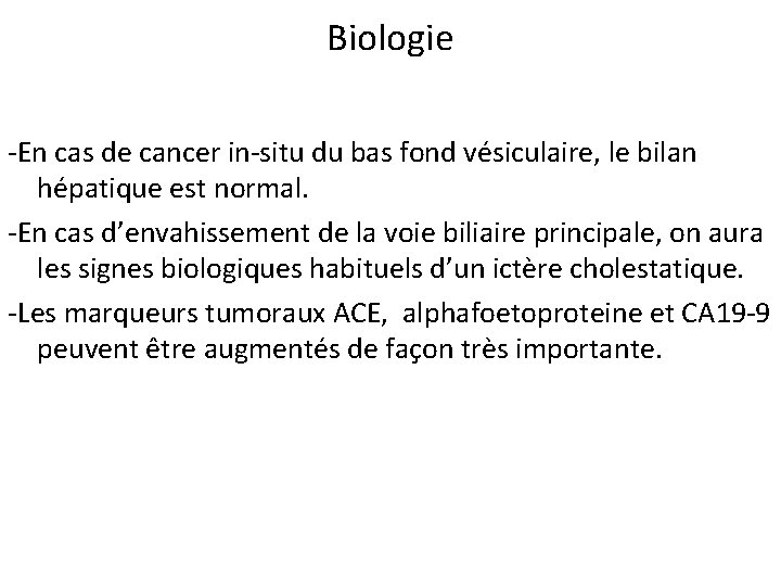 Biologie -En cas de cancer in-situ du bas fond vésiculaire, le bilan hépatique est