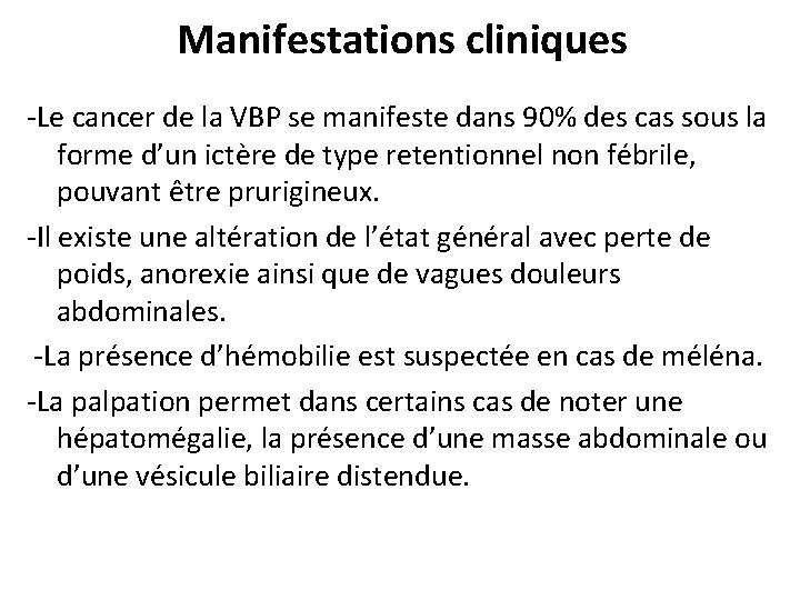 Manifestations cliniques -Le cancer de la VBP se manifeste dans 90% des cas sous