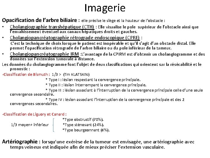 Imagerie Opacification de l’arbre biliaire : elle précise le siège et la hauteur de